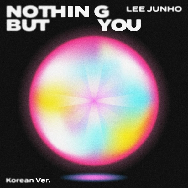 Lee Junho - Nothing But You (Korean Ver.)
