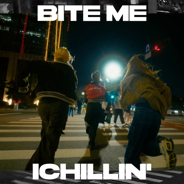 ICHILLIN' - Bite Me - Single