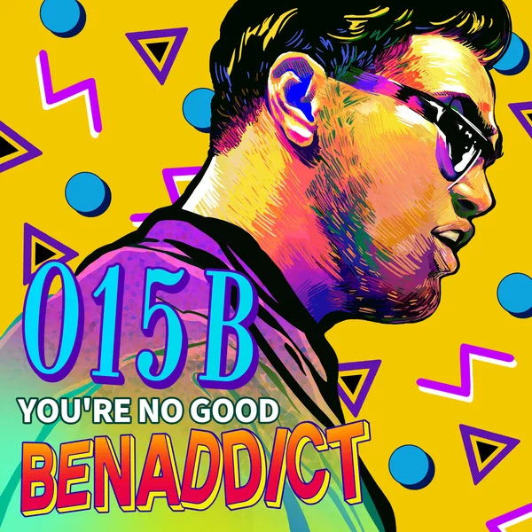 015B BenAddict 27You are no good27 Single KLyrics For You