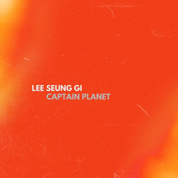 Lee Seung Gi Captain Planet Circle Single KLyrics For You