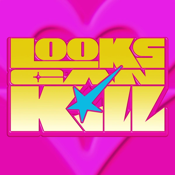 Looks Can Kill